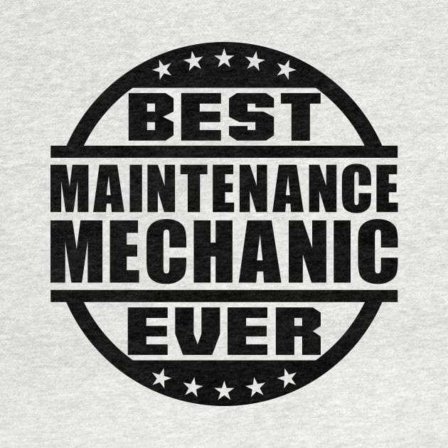 Best Maintenance Mechanic Ever by colorsplash